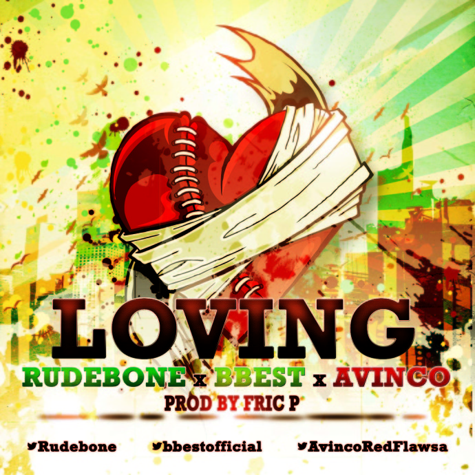 Audio:- Avinco, Rude Bone & B.Best - Loving